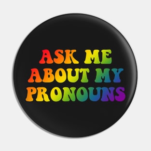 Ask Me About My Pronouns Pin