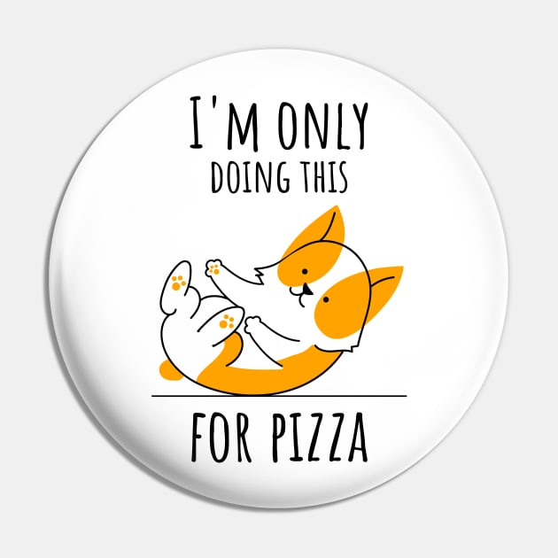 I'm Only Doing This for Pizza Pin by CANVAZSHOP