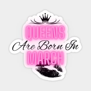 Queens are born in March - Quote Magnet