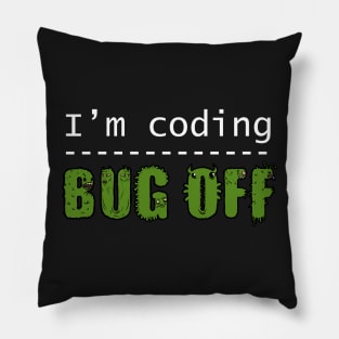 I'm coding, bug off (white) Pillow