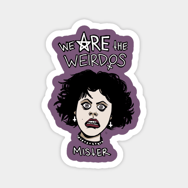 WE ARE THE WEIRDOS, MISTER Magnet by Figbar Lonesome