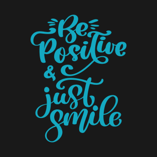 Be Positive & Just Smile T-Shirt