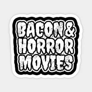 Bacon And Horror Movies Magnet