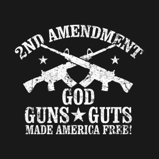 God Guns and Guts made America Free T-Shirt