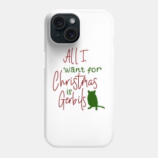 All I want for Christmas is gerbils Phone Case