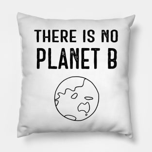 There Is No Planet B (Black) - White Pillow