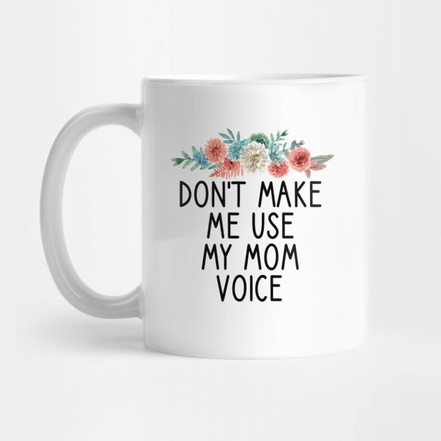 Dont Make Me use My Teacher Voice Funny Mugs birthday gift NOVELTY MUG Dont Make Me use My Teacher Voice Funny Mugs birthday gift NOVELTY MUG