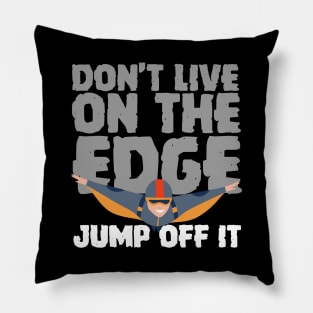 Don't Live On The Edge Jump Off It Wingsuit Jumping Pillow