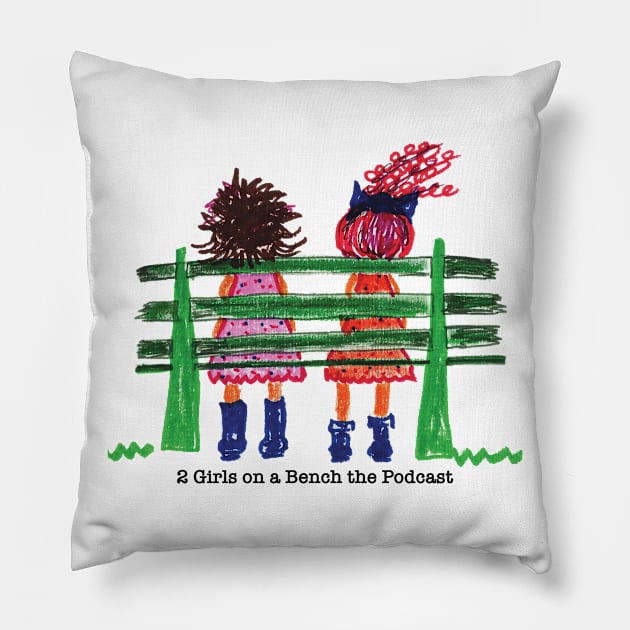 2 Girls on a Bench Pillow by 2 Girls on a Bench the Podcast