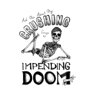 Ask Me About My Crushing Sense of Impending Doom! T-Shirt