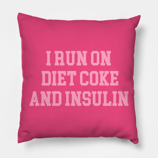 Support Diabetes Sweatshirt, Funny Diabetes Awareness T Shirt, Funny Diabetic Gift, I Run On Diet Coke And Insulin Shirt Pillow by Y2KERA