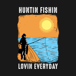 Huntin Fishin Lovin Everyday T-Shirt