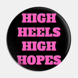 High Heels High Hopes Pin