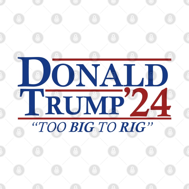 Too Big To Rig - Trump 2024 by devilcat.art