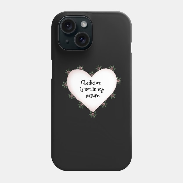 Obedience is not in my nature rose heart on black Phone Case by stickypixie