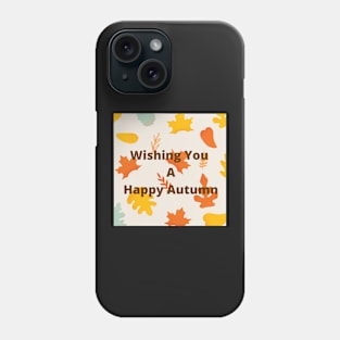 Wishing you a Happy Autumn Phone Case