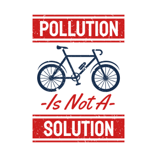 Pollution is Not Solution T-Shirt
