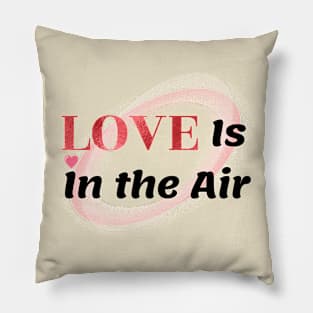 "Love Is In the Air" special occasion for couples to celebrate their love Pillow