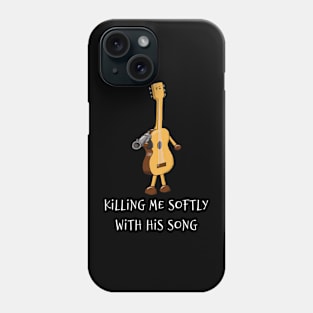 Killing Me Softly With His Song Phone Case