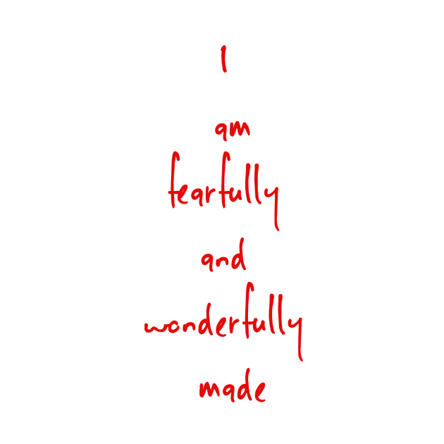 I am fearfully and wonderfully made by BellaLouise