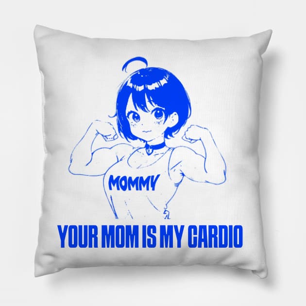 your mom is my cardio Pillow by JGX