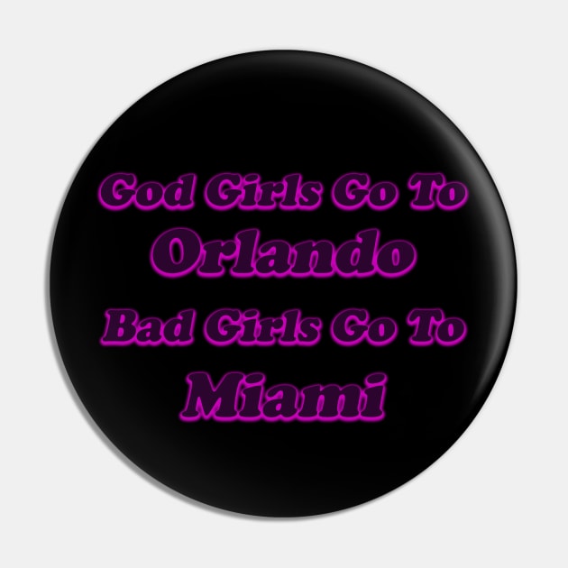 God girls go to Orlando Bad girls go to Miami Pin by nurkaymazdesing