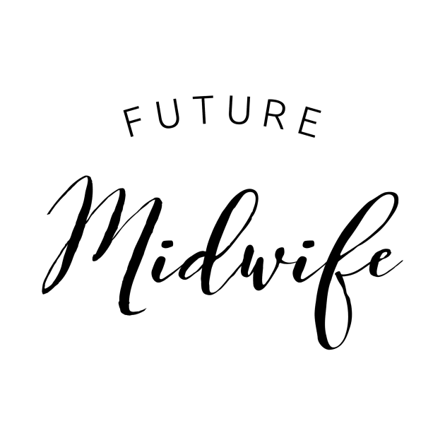 Future Midwife black text design for Nursing and Midwifery Students by BlueLightDesign