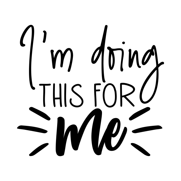 I'm doing this for me by Coral Graphics