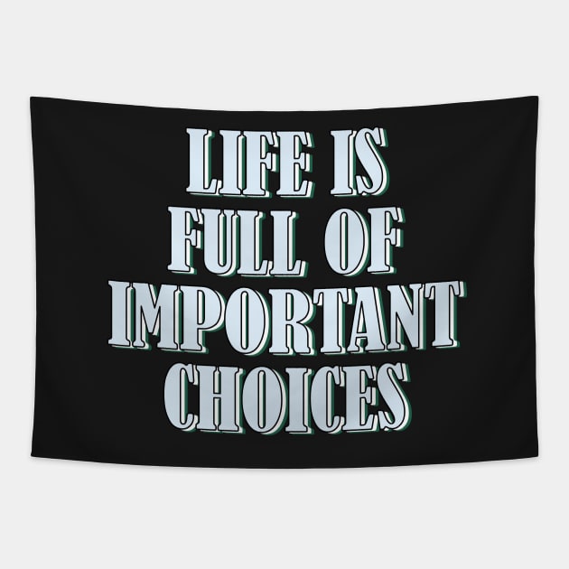 Life is full of important choices 2 Tapestry by SamridhiVerma18