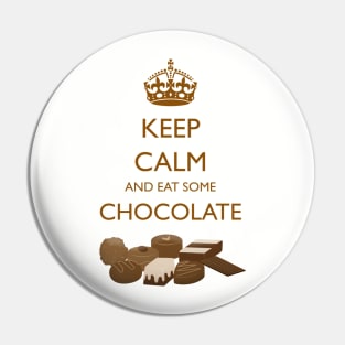 Keep Calm And Eat Some Chocolate Pin