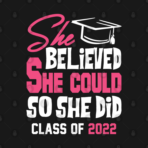 Discover She Believed She Could Class of 2022 - Class Of 2022 - T-Shirt