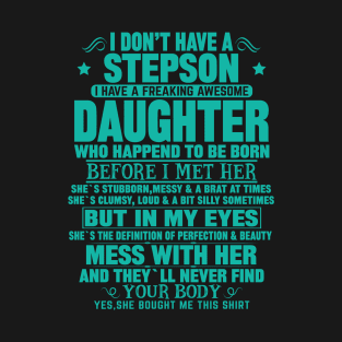 I Don’t Have A Stepson  I Have A Freaking Awesome Daughter T-Shirt