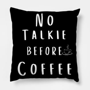 no talkie before coffee Pillow