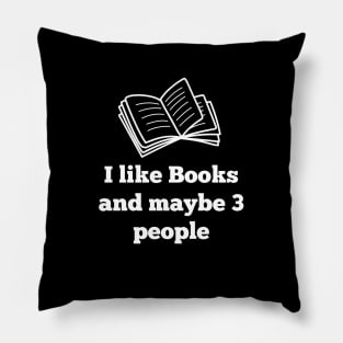 I like Books and maybe 3 people Pillow