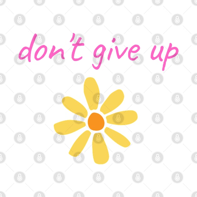 Pink "Don't Give Up" With Yellow Flower by Coralgb