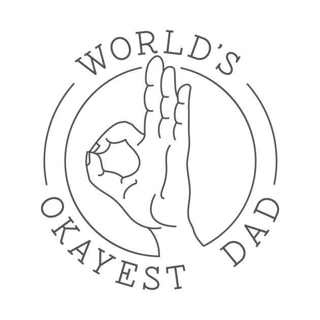 World's Okayest Dad by glennpretennd