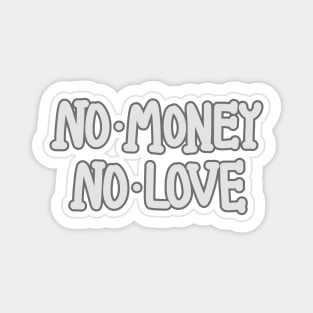 No Money No Love Magnet