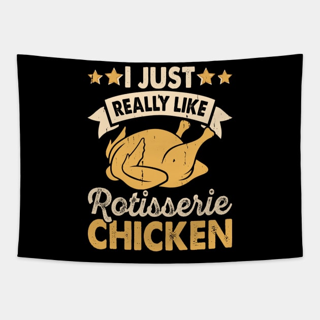 I Just Really Like Rotisserie Chicken T Shirt For Women Men Tapestry by Xamgi
