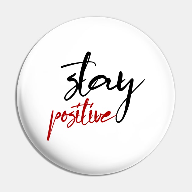 stay positive Pin by sarahnash