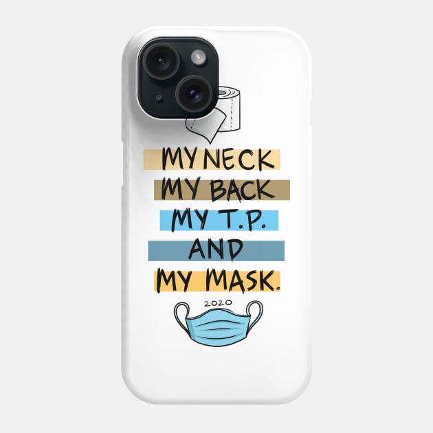 My Neck My Back My TP and My Mask Phone Case by polliadesign