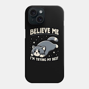 Believe Me I'm Trying My Best Funny Lazy Cat Phone Case