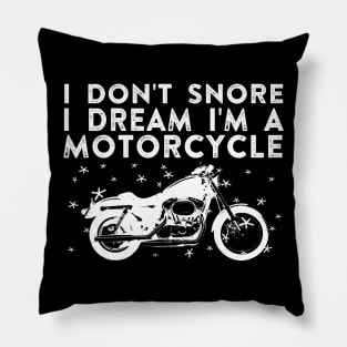 I Don't Snore I Dream I'm a Motorcycle Pillow