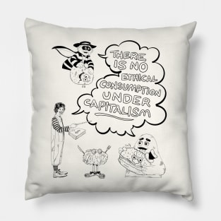 No Ethical Consumption Under Capitalism by Grip Grand Anti-Capitalism Parody Pillow