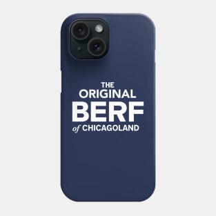 The Original Berf of Chicagoland Phone Case
