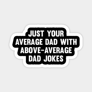 Just your average dad with above-average dad jokes Magnet