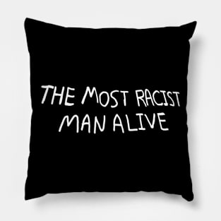 The most racist man alive Pillow