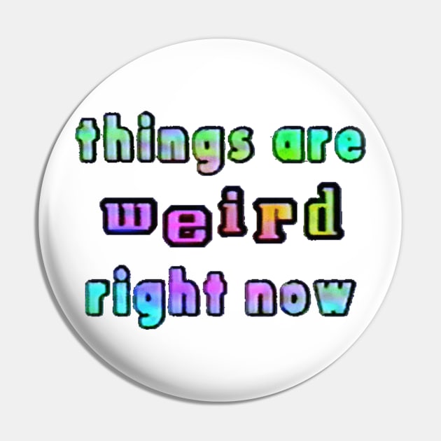 things are weird right now Pin by Stevie26