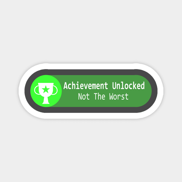 Achievement: Not Worst Magnet by queennerdco