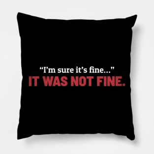 I’m sure it’s fine It was not fine - Bold White Red Pillow