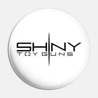 Shiny-Toy-Guns Pin